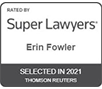 Rated By Super Lawyers | Erin Fowler | Selected in 2021 | Thomson Reuters